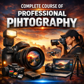 Master Digital Photography: A Complete Course to Become a Professional